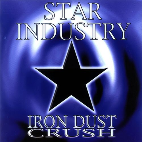 Star Industry - Iron Dust Crush (1999) [Reissue]
