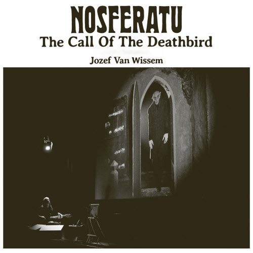 Jozef Van Wissem - Nosferatu - The Call Of The Deathbird (2022)