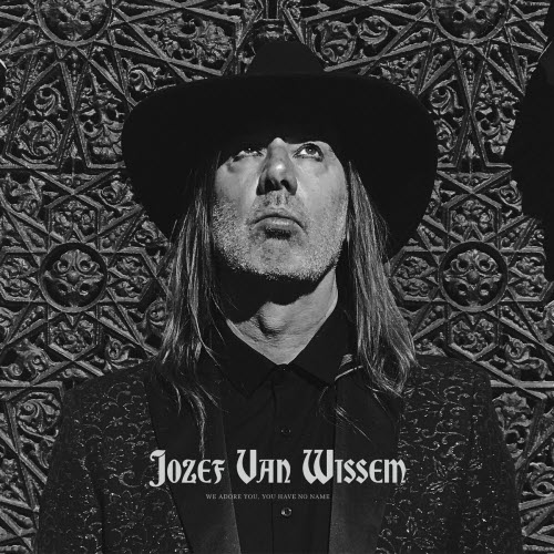 Jozef Van Wissem - We Adore You, You Have No Name (2018)