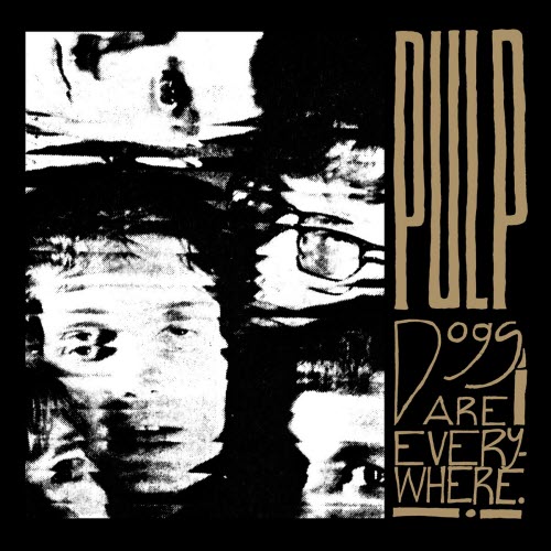 Pulp - Dogs Are Everywhere (2015) [EP]