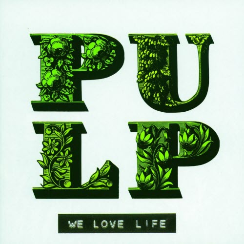 Pulp - We Love Life (2001)