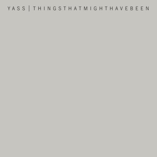 YASS - Things That Might Have Been (2016)