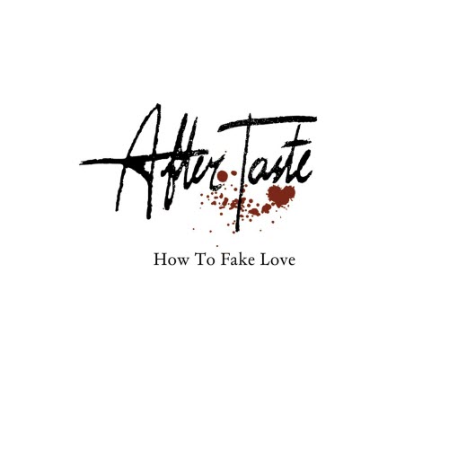 After Taste - How To Fake Love (2021)