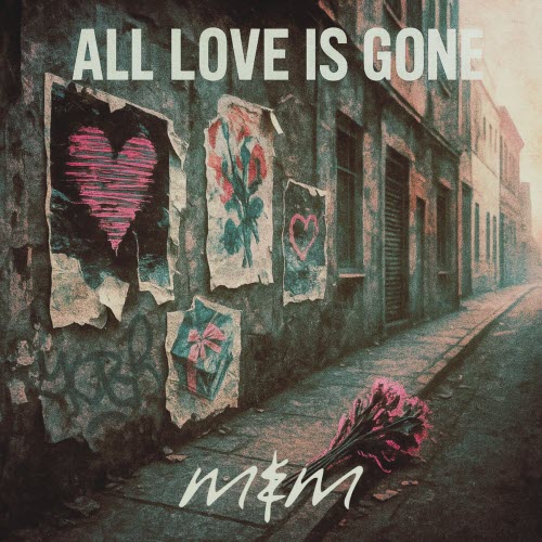 Me & Melancholy - All Love Is Gone (2025) [Single]