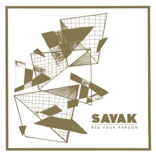 SAVAK - Beg Your Pardon (2018)