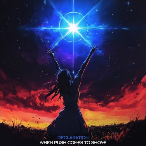 Declaration - When Push Comes To Shove (2025) [Single]