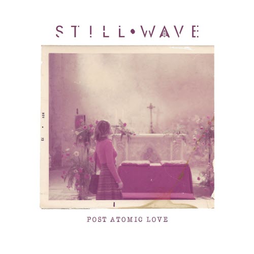 Still Wave - Post Atomic Love (2025) [EP]