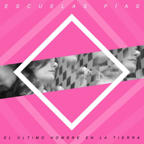 Escuelas Pías - El Último Hombre En La Tierra (2019) [Single]