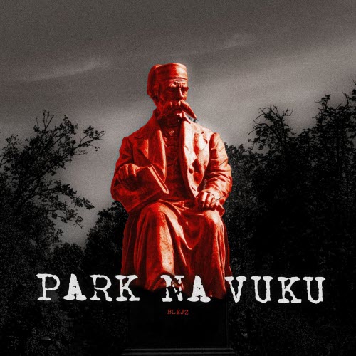 Blejz - Park Na Vuku (2024) [Single]
