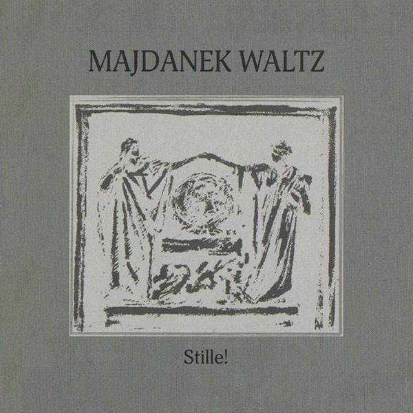 Majdanek Waltz - Stille! (2012)
