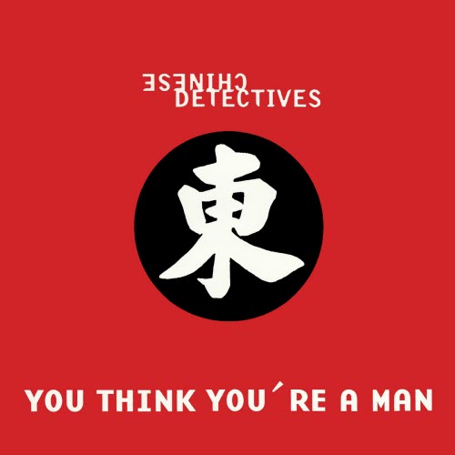 Chinese Detectives - You Think You're A Man (1996) [Single]