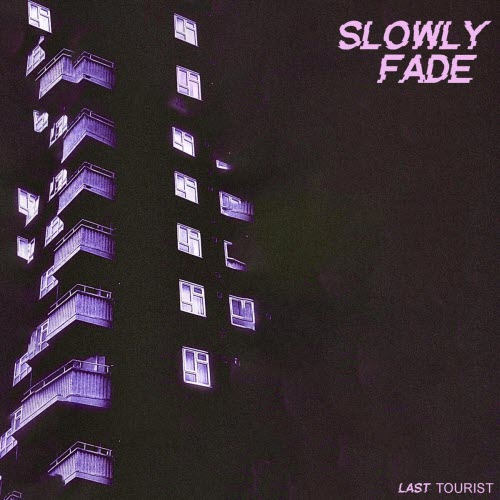 Last Tourist - Slowly Fade (2025) [Single]