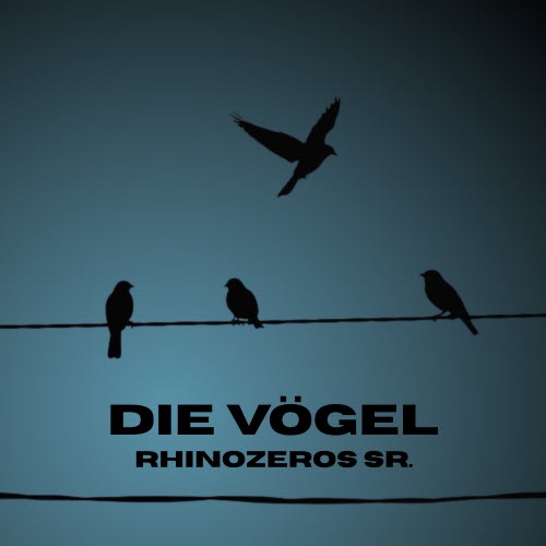 Rhinozeros Sr. - Die Vögel (2025)