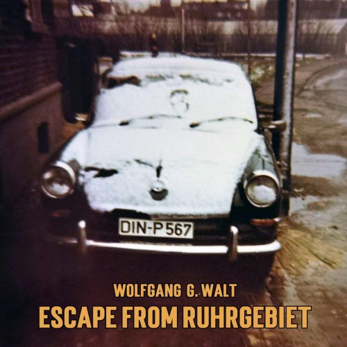 Wolfgang G. Walt - Escape From Ruhrgebiet (2025)