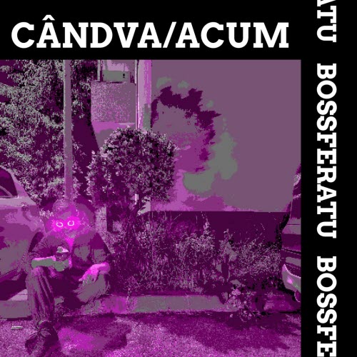 Bossferatu - Cândva/Acum (2025) [Single]