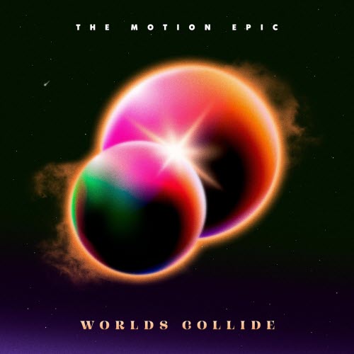 The Motion Epic - Worlds Collide (2025) [Single]