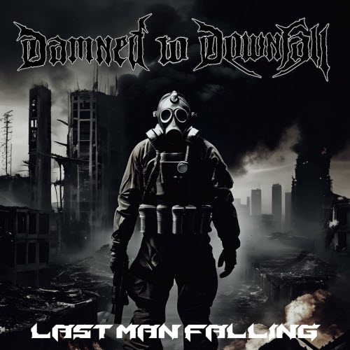 Damned To Downfall - Last Man Falling (2024) [Single]