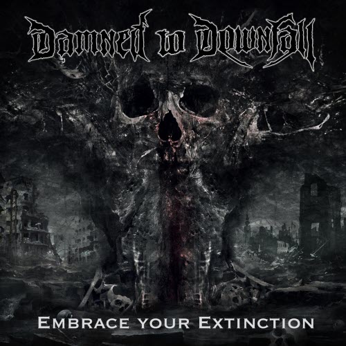 Damned To Downfall - Embrace Your Extinction (2021)