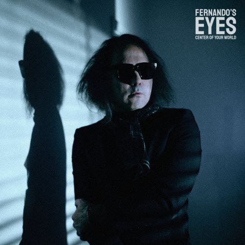 Fernando's Eyes - Center Of Your World (2025)