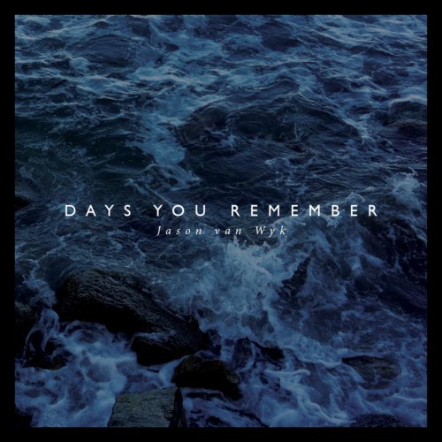 Jason Van Wyk - Days You Remember (2013)