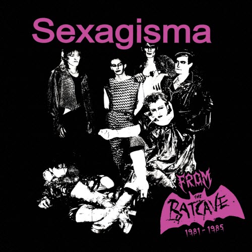 Sexagisma - From The Batcave 1981-1985 (2025)