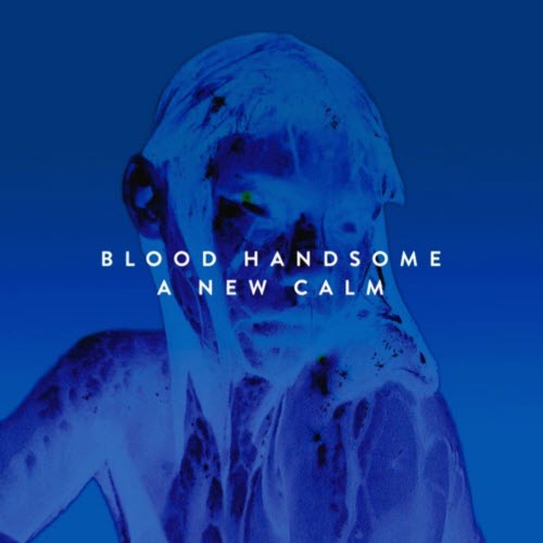 Blood Handsome - A New Calm (2022)