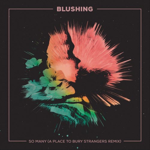 Blushing - So Many (A Place To Bury Strangers Remix) (2025) [Single]