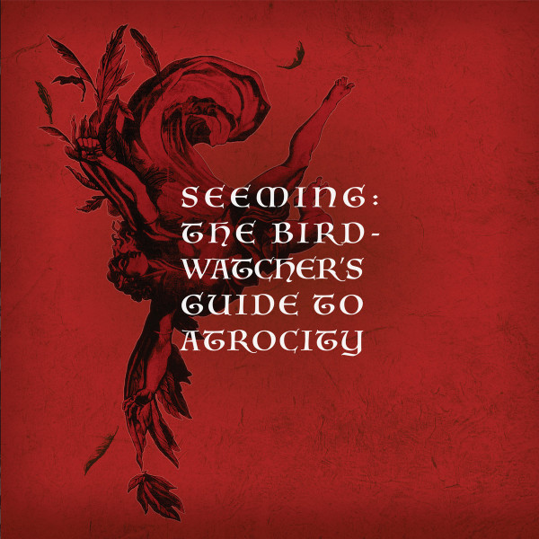 Seeming - The Birdwatcher's Guide To Atrocity (Limited Edition) (2020) [2CD]
