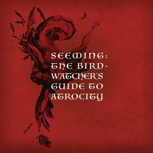 Seeming - The Birdwatcher's Guide To Atrocity (2020)