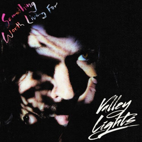 Valley Lights - Something Worth Living For (2025) [Single]