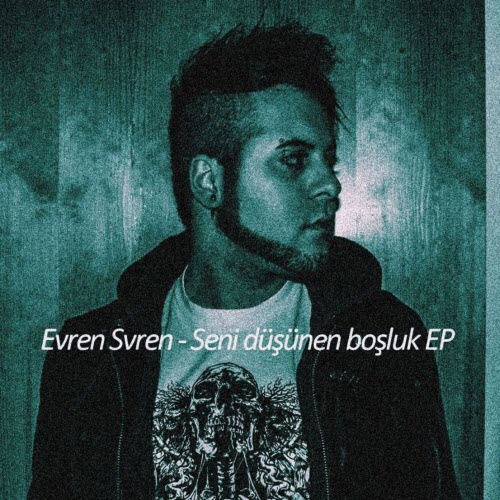 Evren Svren - Seni Düşünen Boşluk (2019) [EP Remastered]