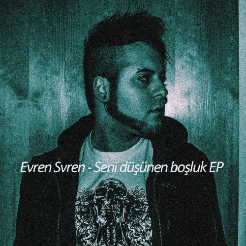 Evren Svren - Seni Düsünen Bosluk (2013) [EP]