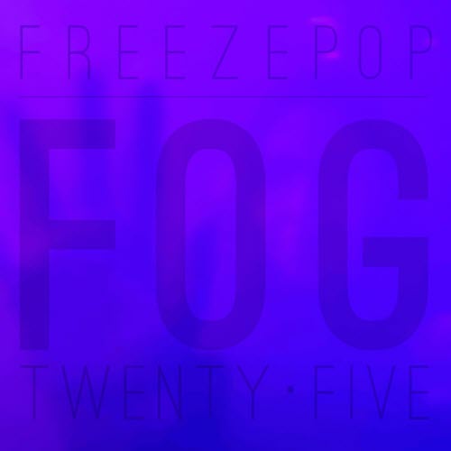 Freezepop - Fog Twenty•Five (2025)