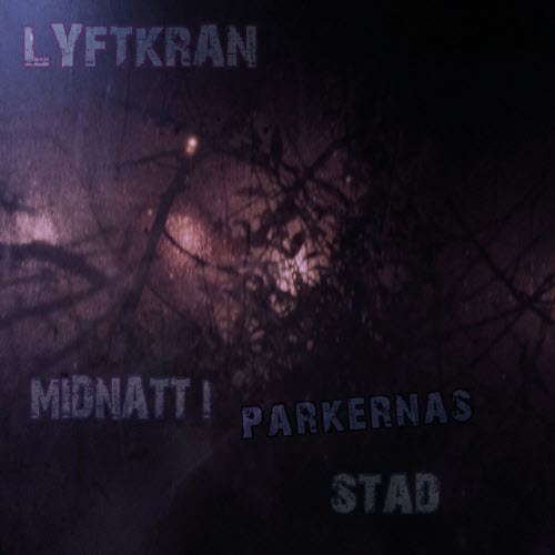 Lyftkran - Midnatt I Parkernas Stad (2025) [Single]