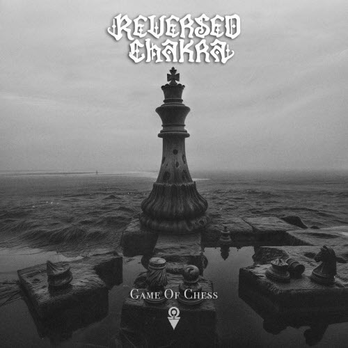 Reversed Chakra - Game Of Chess (2024) [Single]