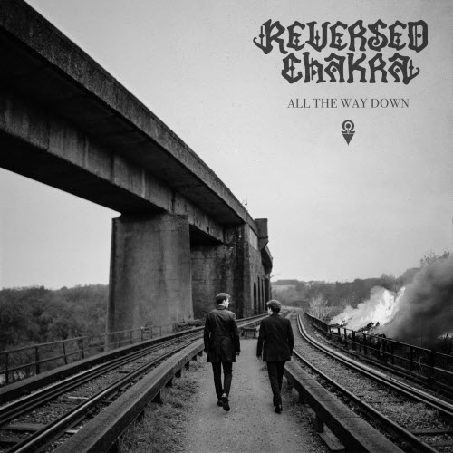 Reversed Chakra - All The Way Down (2025) [Single]