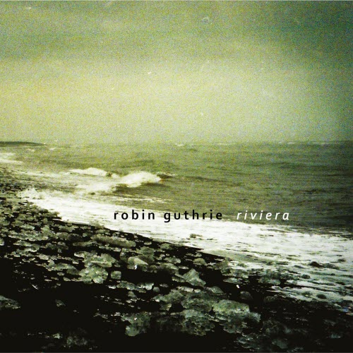 Robin Guthrie - Riviera (2021) [EP]