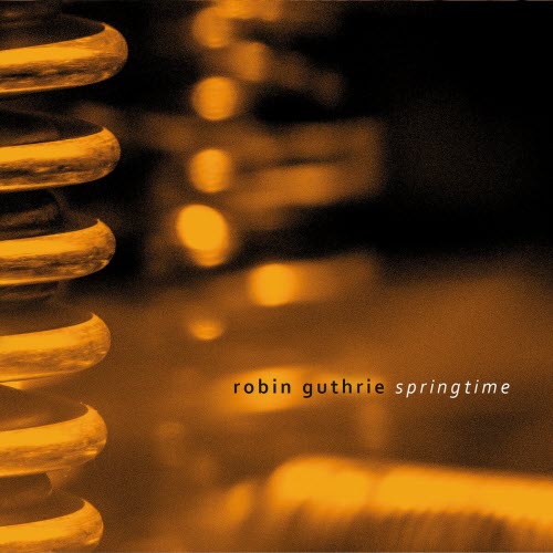 Robin Guthrie - Springtime (2022) [EP]
