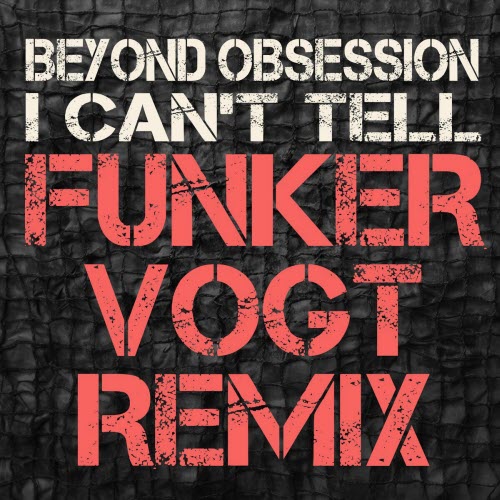 Beyond Obsession - I Can't Tell (Funker Vogt Remix) (2025) [Single]