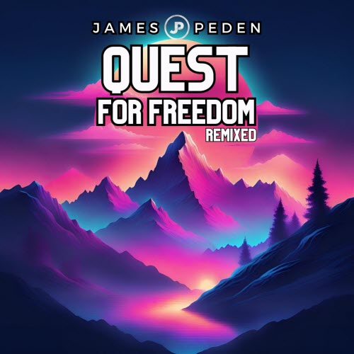 James Peden - Quest For Freedom Remixed (2025) [EP]