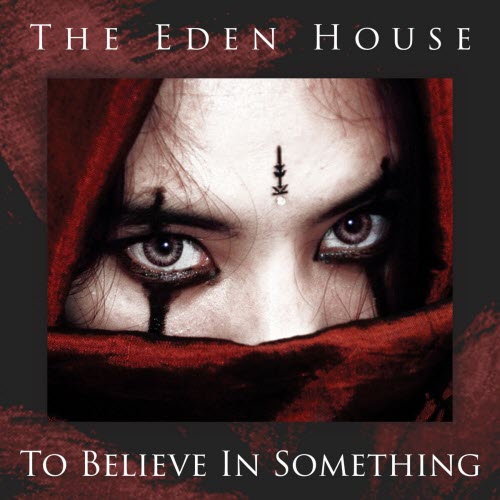 The Eden House - To Believe In Something (Single Version) (2025) [Single]