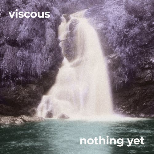 Viscous - Nothing Yet (2025) [EP]