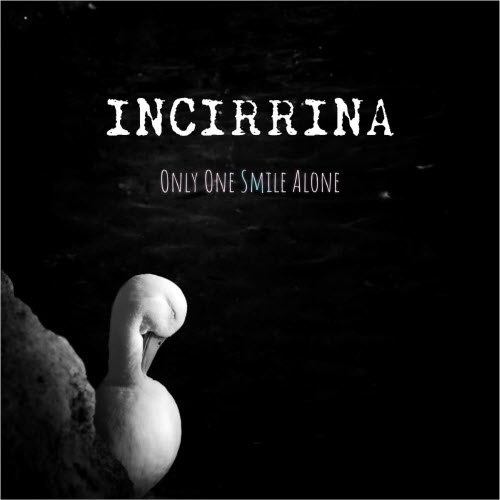Incirrina - Only One Smile Alone (2025) [Single]