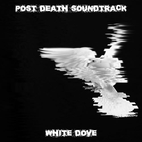 Post Death Soundtrack - White Dove (2025) [EP]
