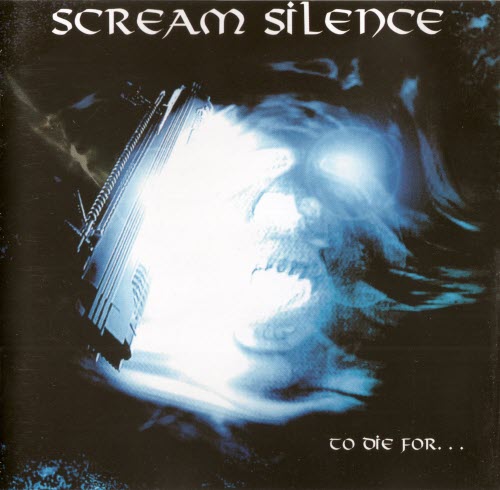 Scream Silence - To Die For... (Russian Edition) (2003) [Reissue]