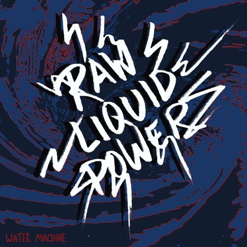 Water Machine - Raw Liquid Power (2023) [EP]