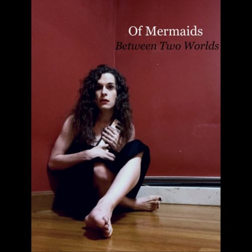 Of Mermaids - Between Two Worlds (2025)