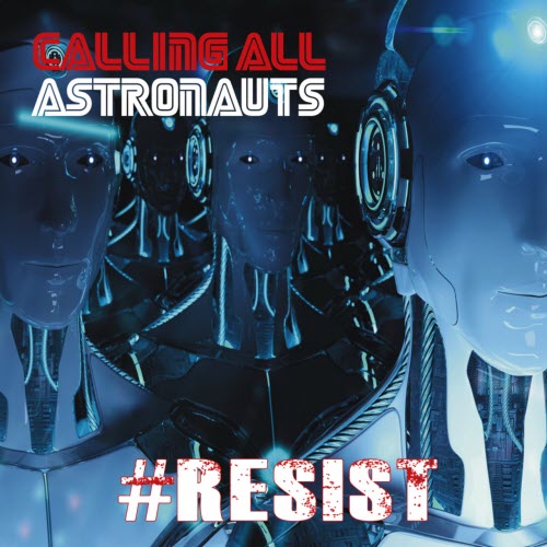 Calling All Astronauts - #Resist (2020)