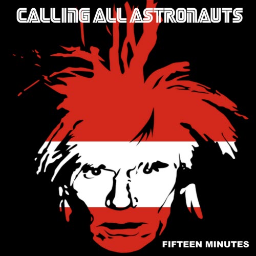 Calling All Astronauts - Fifteen Minutes (Single Version) (2021) [Single]