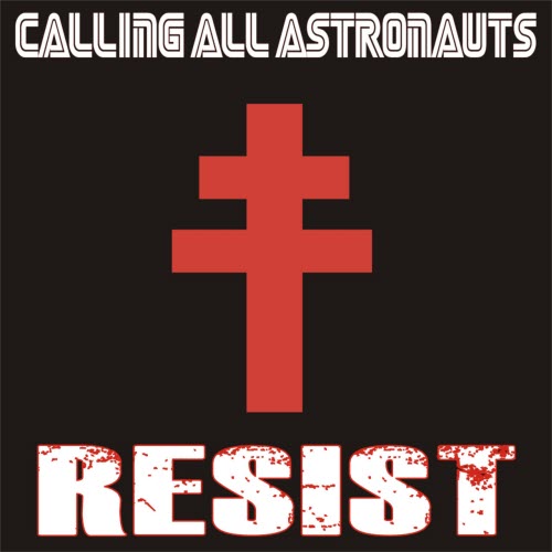 Calling All Astronauts - Resist (Single Version) (2021) [Single]